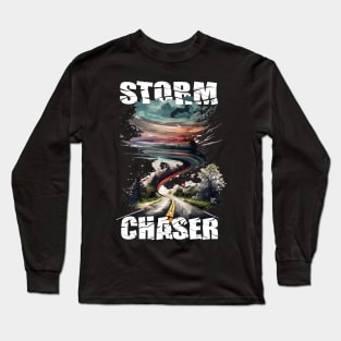 Storm Chaser Tornado Twister Weatherman Meteorologist Long Sleeve T-Shirt